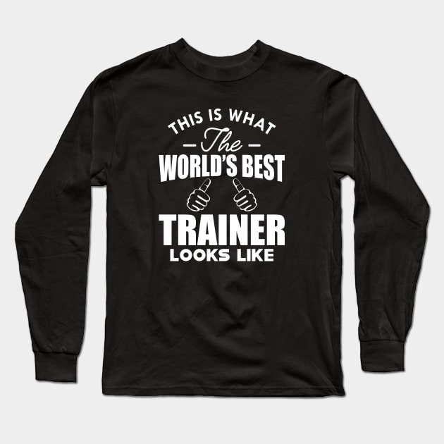 Trainer - This is what the world's best trainer looks like Long Sleeve T-Shirt by KC Happy Shop